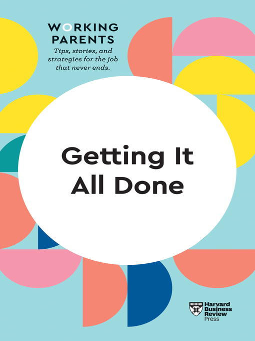 Title details for Getting It All Done (HBR Working Parents Series) by Harvard Business Review - Available